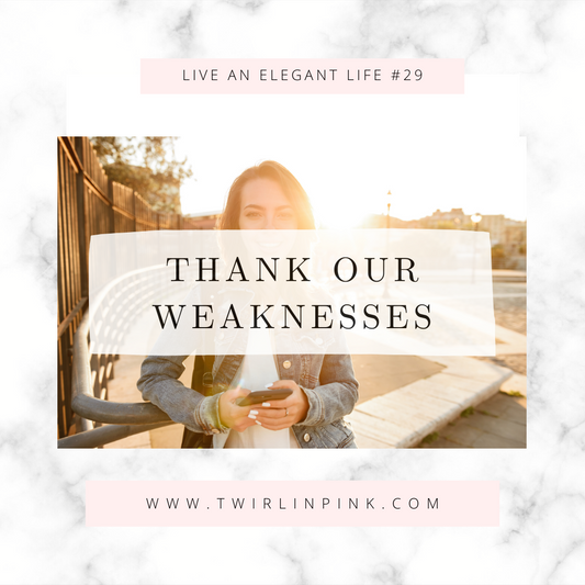 Live an Elegant Life: Thank our weaknesses