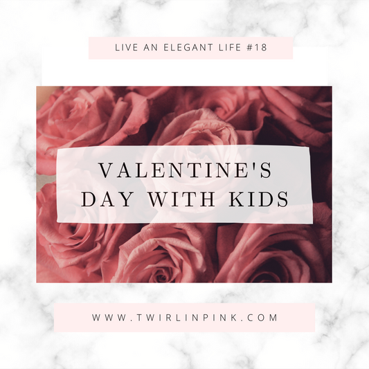 Live an Elegant life: Valentine's day with kids