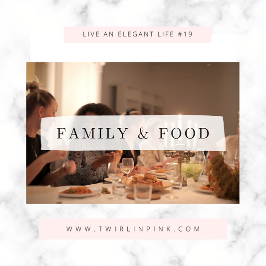 Live an Elegant Life: Family & Food