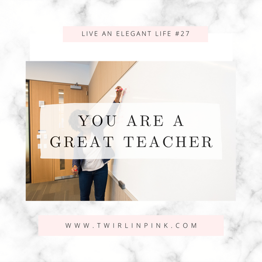 Live an Elegant Life: You are a great teacher