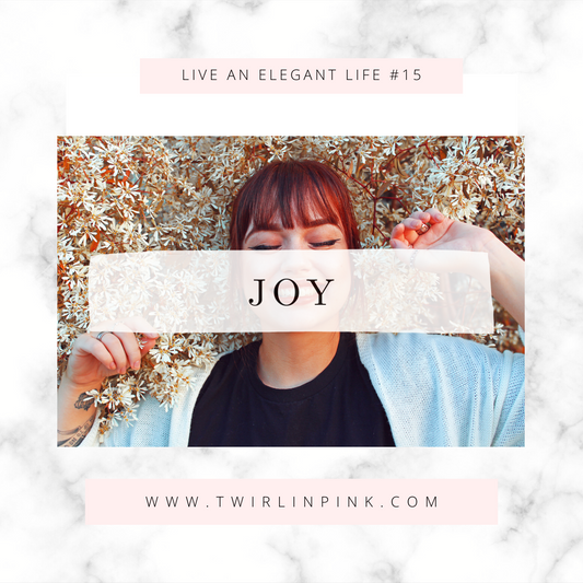 Live an Elegant Life: JOY