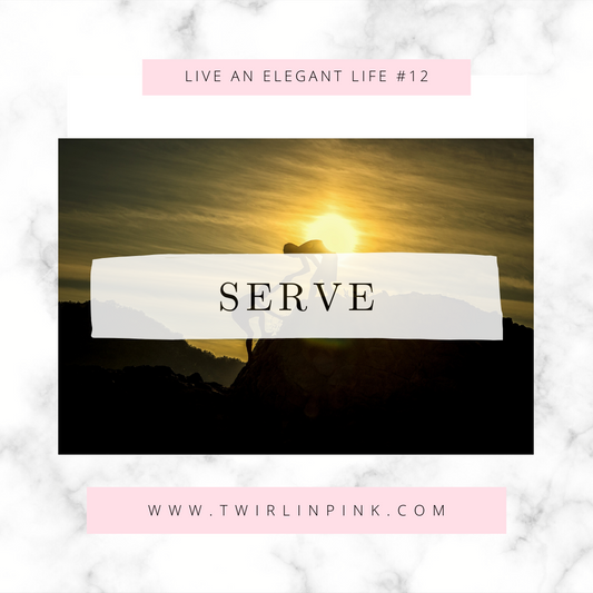Live an Elegant Life: Serve