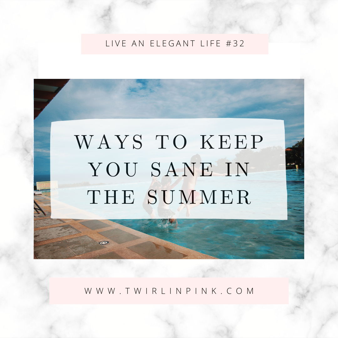 Live an Elegant Life: Ways to keep you sane in the summer