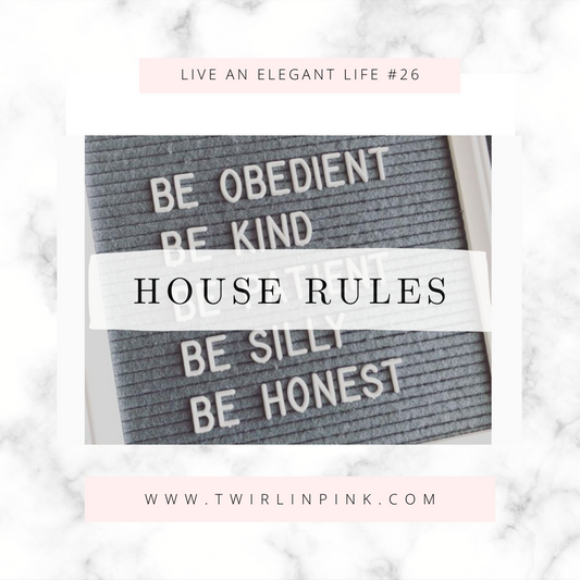 Live an Elegant Life: House Rules