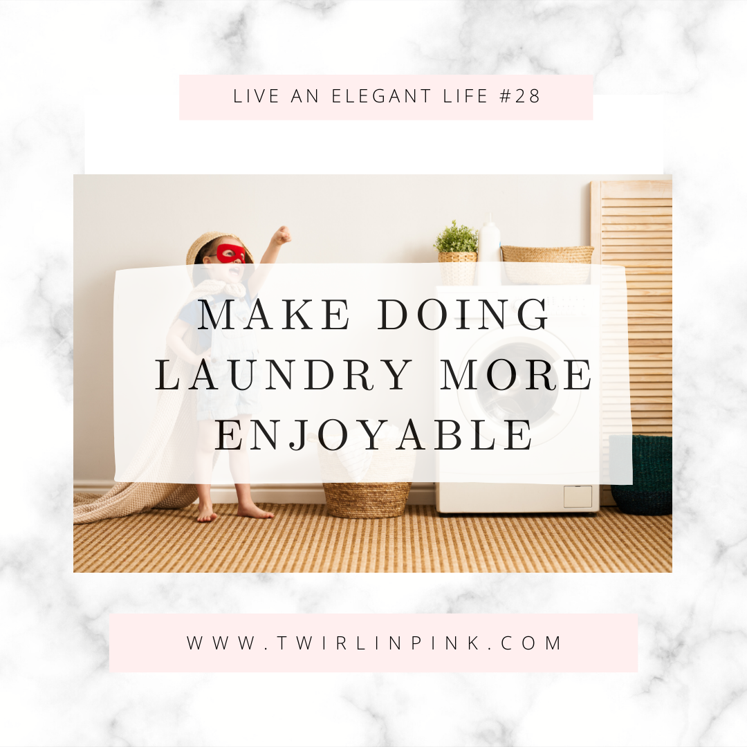 Live an Elegant Life: Make doing laundry more enjoyable